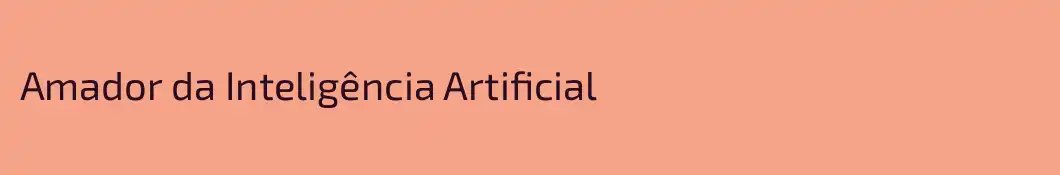 Amador da Inteligência Artificial